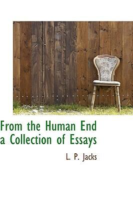 From the Human End: A Collection of Essays