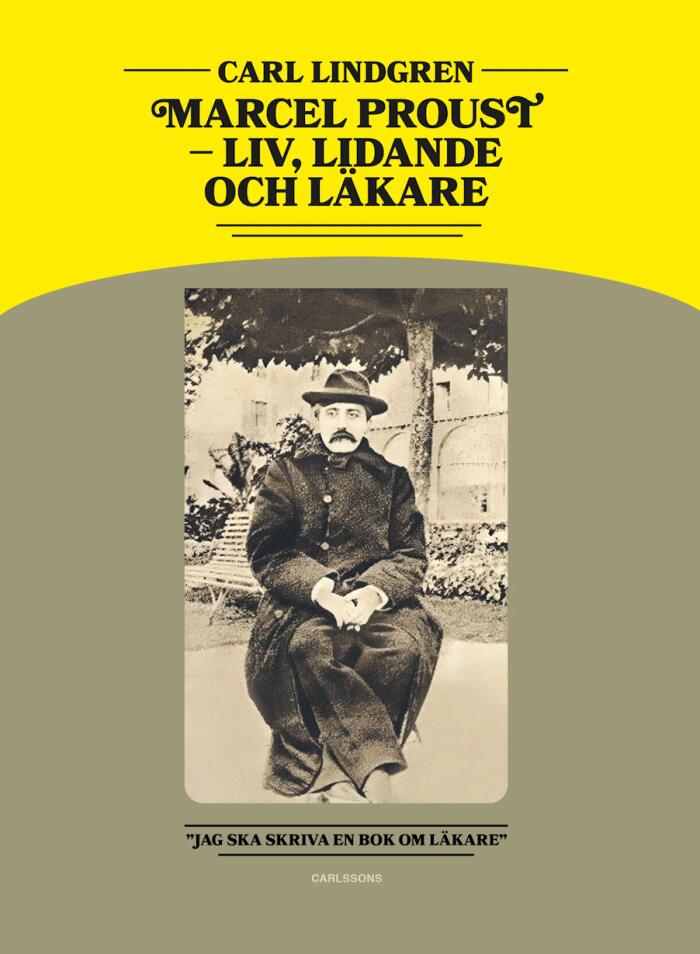 Marcel Proust – livet, lidandet och läkarna