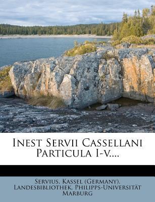 Inest Servii Cassellani Particula I-V