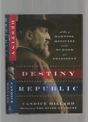Destiny of the Republic: A Tale of Madness, Medicine, and the Murder of a President