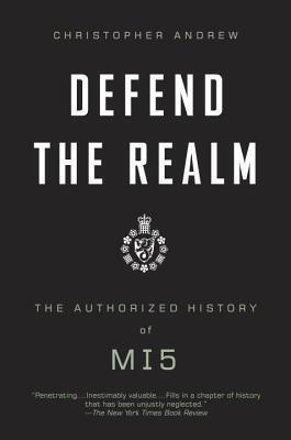Defend the Realm: The Authorized History of Mi5