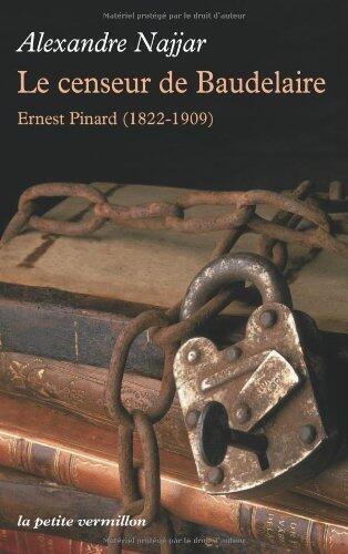 Le censeur de Baudelaire: Ernest Pinard (1822-1909) (La petite vermillon t. 342)