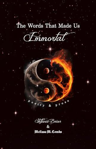 The Words That Made Us Immortal: Poetry & Prose