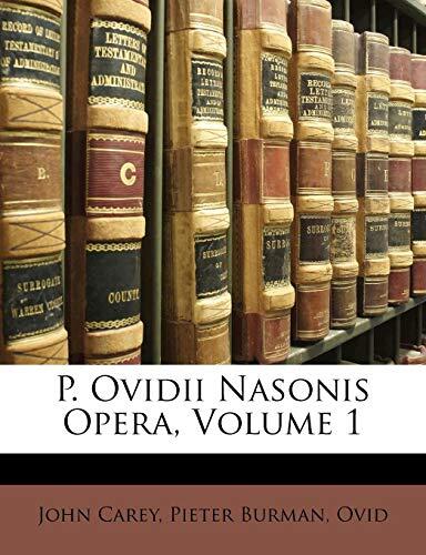 P. Ovidii Nasonis Opera (Volume 1)