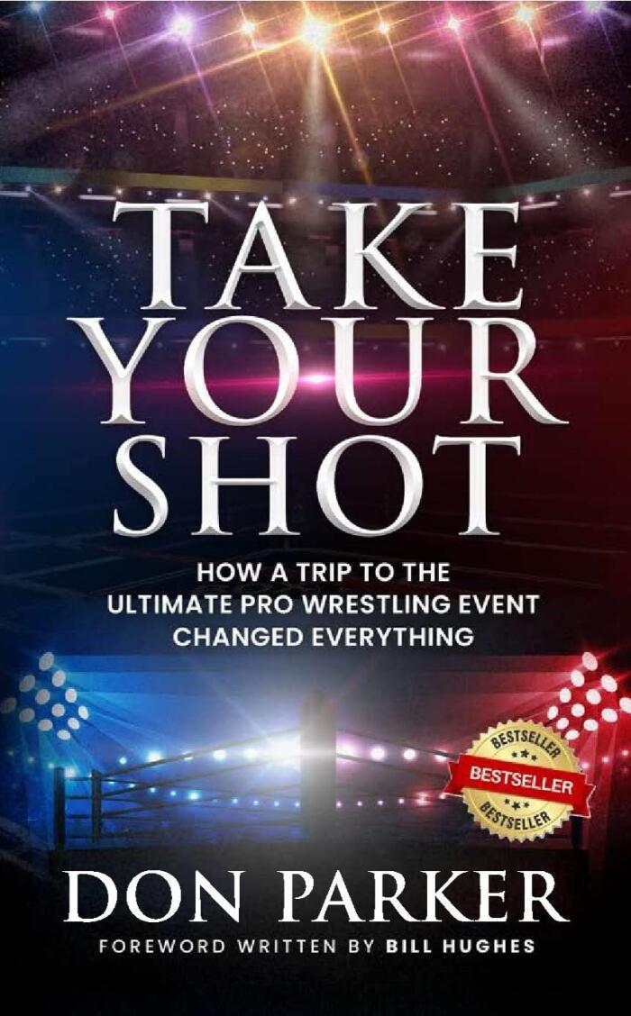Take Your Shot: How a Trip to the Ultimate Pro Wrestling Event Changed My Life