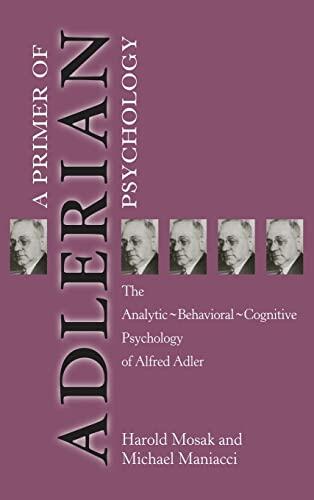 Primer of Adlerian Psychology: The Analytic, Behavioural, Cognitive Psychology of Alfred Adler