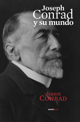 Joseph Conrad y su mundo (Narrativa Sexto Piso)