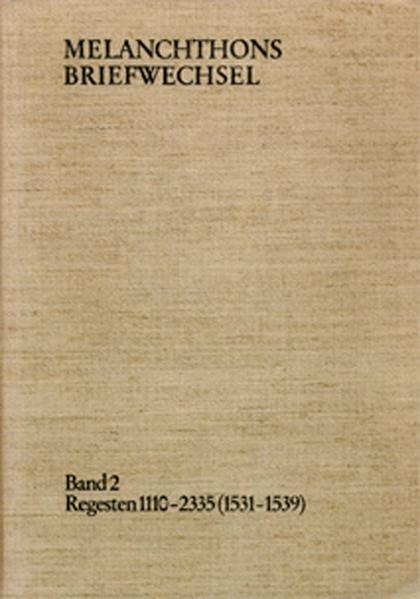 Melanchthons Briefwechsel / Band 2: Regesten 1110-2335 (1531-1539) (Philipp Melanchthon: Regesten)