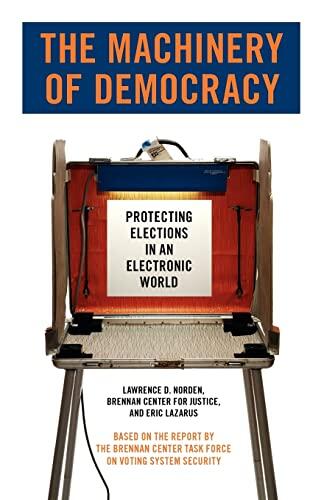 The Machinery of Democracy: Protecting Elections in an Electronic World