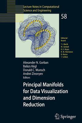 Principal Manifolds for Data Visualization and Dimension Reduction. Lecture Notes in Computational Science and Engineering, Volume 58.
