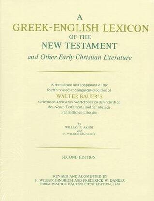 A Greek-English Lexicon of the New Testament and Other Early Christian Literature
