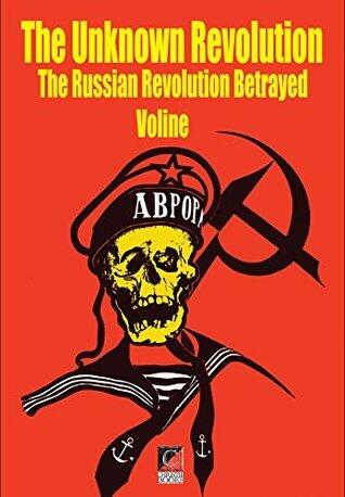 Unknown Revolution: The Russian Revolution Betrayed
