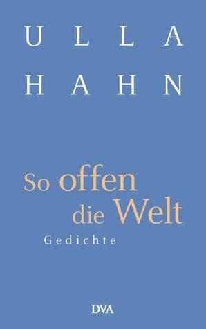 So offen die Welt: Gedichte (Lyrik 2)