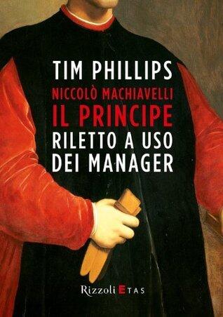 Niccolò Machiavelli, Il Principe riletto ad uso dei manager
