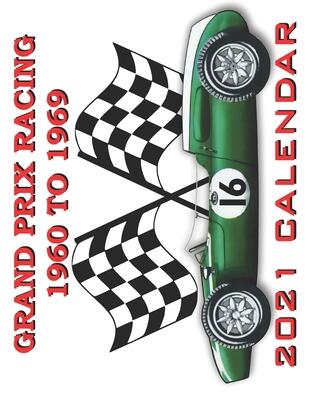 Grand Prix Racing 1960 to 1969: 2021 CALENDAR