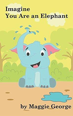 Imagine You Are an Elephant