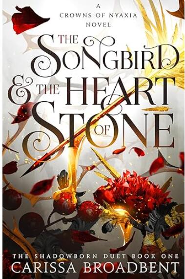 The Songbird & the Heart of Stone: The Shadowborn Duet, Book One