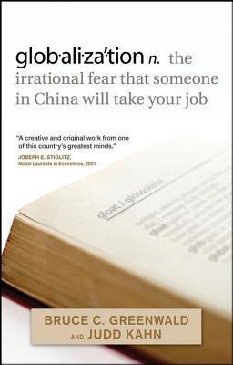 Globalization: N. the Irrational Fear That Someone in China Will Take Your Job