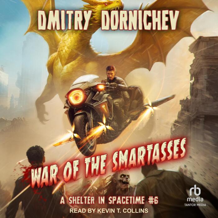 War of the Smartasses: A LitRPG Apocalypse Series: Shelter in Spacetime, Book 6