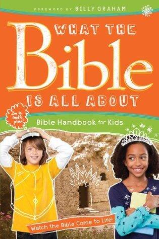 What the Bible Is All About Handbook for Kids: Bible Handbook for Kids
