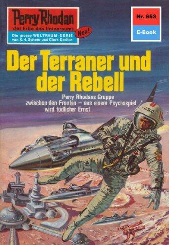 Perry Rhodan 653: Der Terraner und der Rebell: Perry Rhodan-Zyklus "Das Konzil" (Perry Rhodan-Erstauflage)