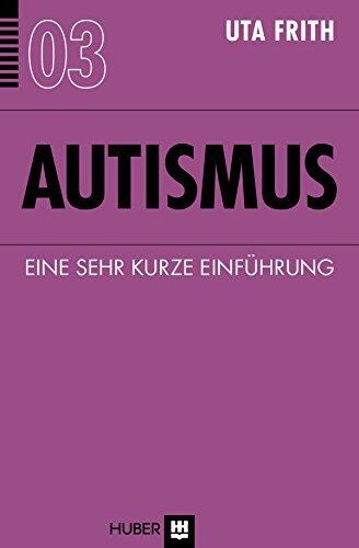 Autismus: Ein sehr kurze Einführung (Sehr kurze Einführungen)