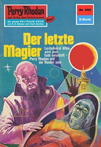 Perry Rhodan 655: Der letzte Magier: Perry Rhodan-Zyklus "Das Konzil" (Perry Rhodan-Erstauflage)