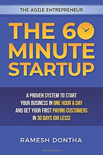 The 60 Minute Startup: A Proven System to Start Your Business in 1 Hour a Day and Get Your First Paying Customers in 30 Days (or Less)
