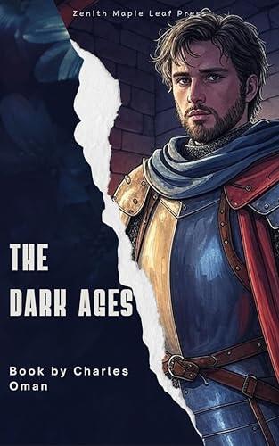 The Dark Ages: A Definitive History of Europe from the Fall of Rome to the Dawn of the Middle Ages