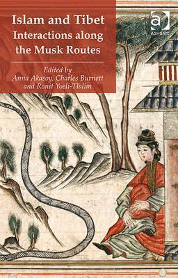 Islam and Tibet: Interactions Along the Musk Routes