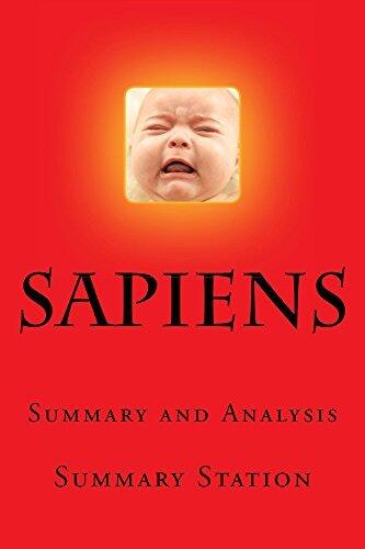 Summary:Sapiens: Summary and Analysis of Yuval Noah Harari's "Sapiens: A Brief History of Humankind"