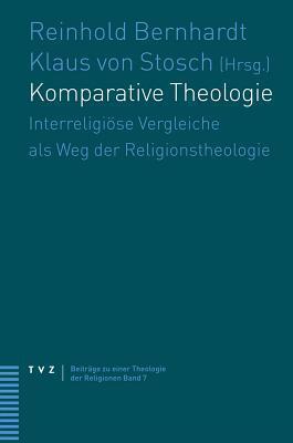 Komparative Theologie: Interreligiose Vergleiche Als Weg Der Religionstheologie (Beitrage zu einer Theologie der Religionen)