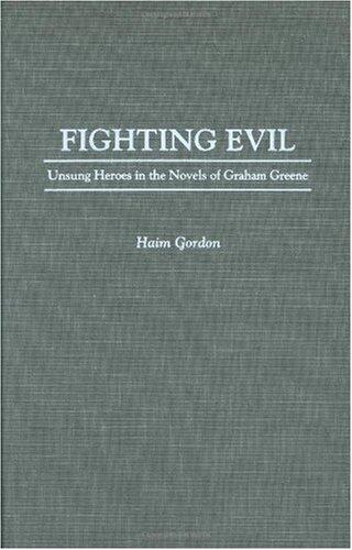 Fighting Evil: Unsung Heroes in the Novels of Graham Greene