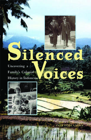Silenced Voices: Uncovering a Family’s Colonial History in Indonesia (Volume 119)
