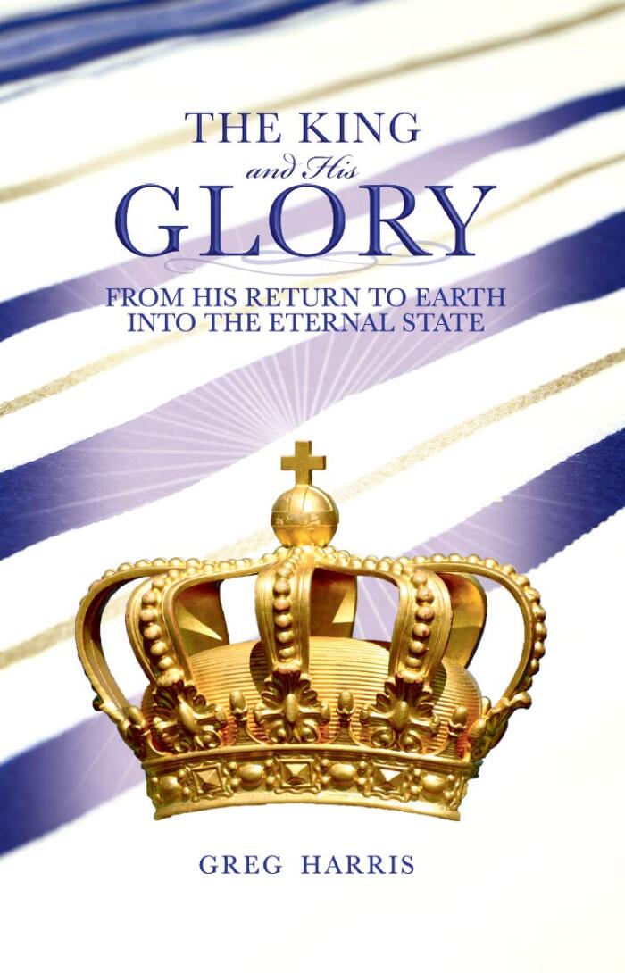 The King and His Glory: From His Return to Earth Into the Eternal State