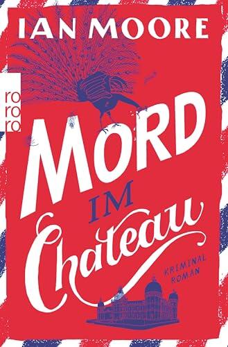 Mord im Chateau: Urkomischer Cosy Crime (Ein Brite in Frankreich 3)