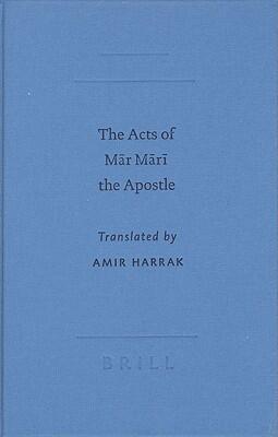 Acts of Mar Mari the Apostle (Writings from the Greco-Roman World