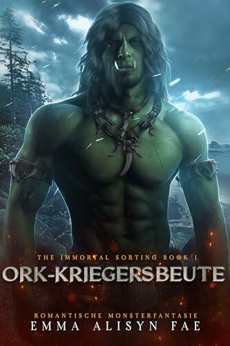 Ork-Kriegers Beute: Romantische Monsterfantasy (The Immortal Sorting 1)