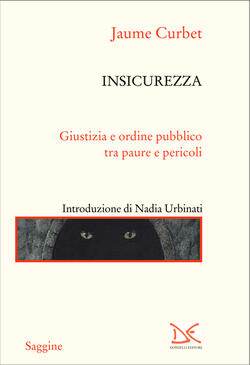 Insicurezza: Giustizia e ordine pubblico tra paure e pericoli