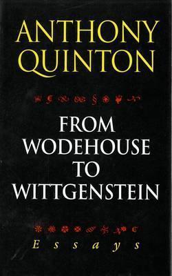 From Wodehouse to Wittgenstein: Essays (Lives and Letters)