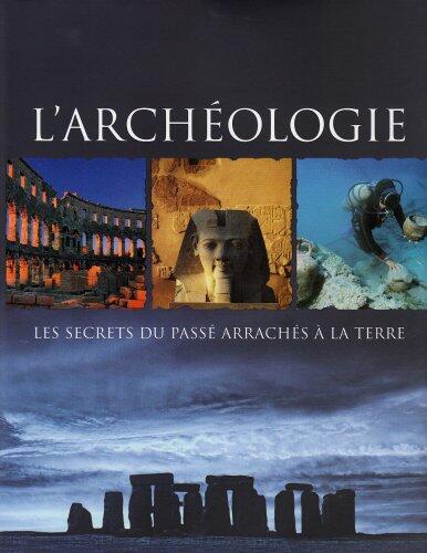 L'archéologie : Les secrets du passé arrachés à la terre