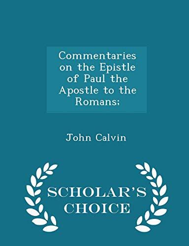 Commentaries on the Epistle of Paul the Apostle to the Romans;