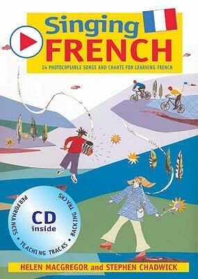 Singing Languages - Singing French (Book + CD): 22 Photocopiable Songs and Chants for Learning French