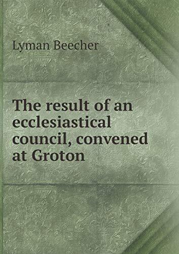 The result of an ecclesiastical council, convened at Groton