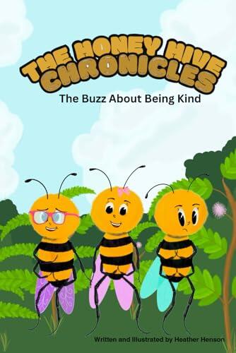 The Honey Hive Chronicles: The Buzz About Being Kind