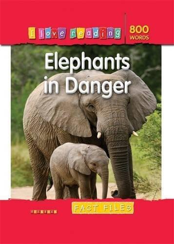 I Love Reading Fact Files 800 Words: Elephants in Danger by Helen Orme