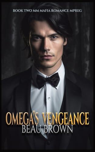 Omega's Vengeance: MM Mafia Romance Mpreg Book Two