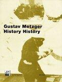 Gustav Metzger: History History