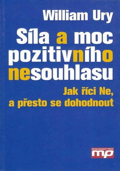 Síla a moc pozitivního nesouhlasu : Jak říci Ne, a přesto se dohodnout