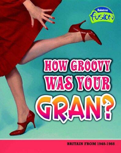 How Groovy Was Your Gran?